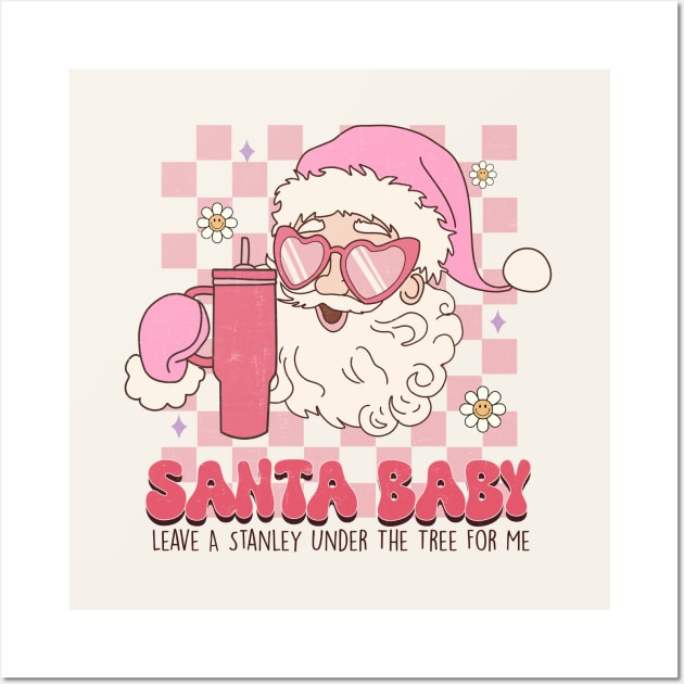 Santa Baby. Leave a Stanley Under The Tree For Me Wall Art by Nessanya
